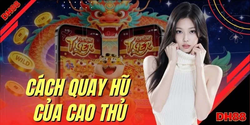 Cách Quay Hũ Của Cao Thủ